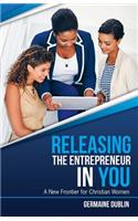 Releasing The Entrepreneur In You