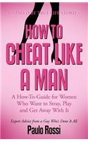 How to Cheat Like A Man