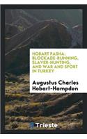 Hobart Pasha; Blockade-Running, Slaver-Hunting, and War and Sport in Turkey