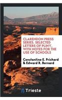 Clarendon Press Series. Selected Letters of Pliny, with Notes for the Use of Schools