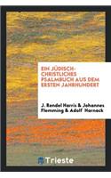 Ein Judish-Christliches Psalmbusch Aus Dem Ersten Jahrhundert = the Odes ... of Solomon, Now First Published from the Syriac Version by J. Rendel Harris, 1909