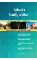Network Configuration A Complete Guide - 2019 Edition
