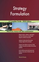 Strategy Formulation A Complete Guide - 2020 Edition