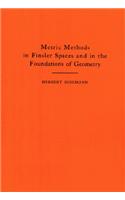Metric Methods of Finsler Spaces and in the Foundations of Geometry