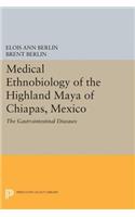 Medical Ethnobiology of the Highland Maya of Chiapas, Mexico