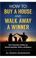 How to Buy a House and Walk Away a Winner