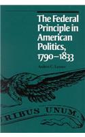 Federal Principle in American Politics, 1790-1833