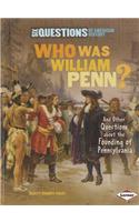 Who Was William Penn?: And Other Questions about the Founding of Pennsylvania