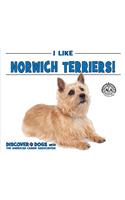 I Like Norwich Terriers!: (Discover Dogs with the American Canine Association)