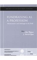 Fundraising as a Profession Advancements and Challenges in the Field