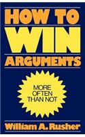 How to Win Arguments
