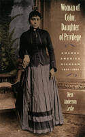 Woman of Color, Daughter of Privilege: Amanda America Dickson, 1849-1893(Brown Thrasher Books)
