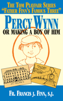 Percy Wynn: Or Making a Boy of Him: Or Making a Boy of Him