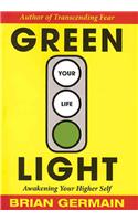 Green Light Your Life: Awakening Your Higher Self