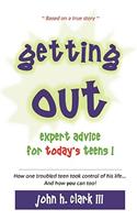 Getting Out; Expert Advice for Today's Teens!