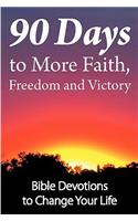 90 Days to More Faith, Freedom and Victory