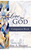Love Like God Companion Book