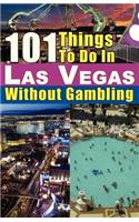 101 Things to Do in Las Vegas Without Gambling