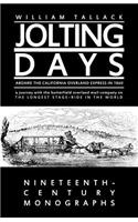 Jolting Days Aboard the California Overland Express in 1860: A Journey Aboard the Butterfield Overland Express Mail Company on the Longest Stage-Ride in the World