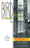 Bird Cages by Hendryx (Retro Peacock Edition, 1938): 1938 Catalog No. 46