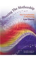 Steering the Mothership: The Complexities of Mothering: The Complexities of Mothering