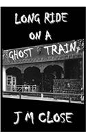 Long Ride on a Ghost Train