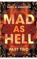 Mad As Hell - Part Two