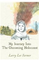 My Journey Into The Oncoming Holocaust