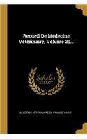 Recueil de Médecine Vétérinaire, Volume 29...