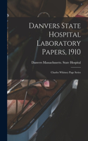 Danvers State Hospital Laboratory Papers, 1910: Charles Whitney Page Series