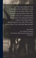 In the Matter of the Controversy Between the Shiloh National Military Park Commission and the Iowa Shiloh Commission Relating to Inscriptions Upon the Regiment Monuments of the 15th and 16th Iowa Volunteer Infantry