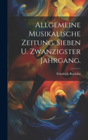 Allgemeine Musikalische Zeitung. Sieben u. zwanzigster Jahrgang.