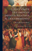 Colección De Documentos Ineditos Relativos Al Descubrimiento