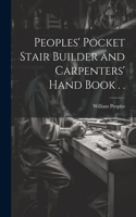 Peoples' Pocket Stair Builder and Carpenters' Hand Book . .