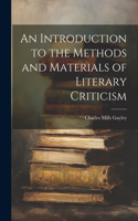 An Introduction to the Methods and Materials of Literary Criticism