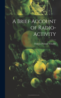 Brief Account of Radio-activity