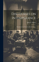 Discourses on Intemperance