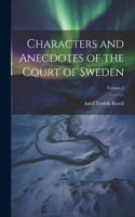 Characters and Anecdotes of the Court of Sweden; Volume 2