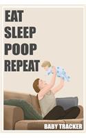 Eat Sleep Poop Repeat