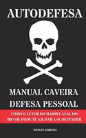 Autodefesa - Manual Caveira de Defesa Pessoal: Como O Autor Do Maior Canal Do Brasil Pode Te Ajudar a Se Defender