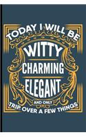 Today I Will be Witty Charming Elegant and Only Trip Over a Few Things: Ehlers Danlos Syndrome Notebook Journal Diary - 6x9 - 120 Pages - College Ruled