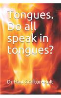 Tongues. Do all speak in tongues?