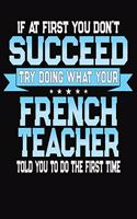 If At First You Don't Succeed Try Doing What Your French Teacher Told You To Do The First Time
