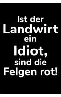 Ist der Landwirt ein Idiot, sind die Felgen rot!