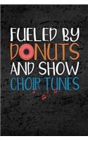 Fueled By Donuts and Show Choir Tunes