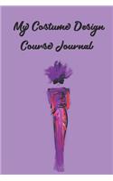 My Costume Design Course Journal: Stylishly illustrated little notebook is the perfect accessory for all your lessons and courses