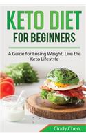 Keto Diet for Beginners: A Guide for Losing Weight. Live the Keto Lifestyle