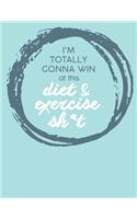 Im Totally Gonna Win at this Diet & Exercise Sh*t