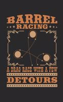 Barrel Racing a Drag Race with a Few Detours: Barrel Racing Journal, Blank Lined Book for Trainer or Rider, 150 Pages, College Ruled