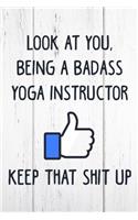 Look at You, Being a Badass Yoga Instructor Keep That Shit Up: 6x9 Inch Travel Size 110 Blank Lined Pages.